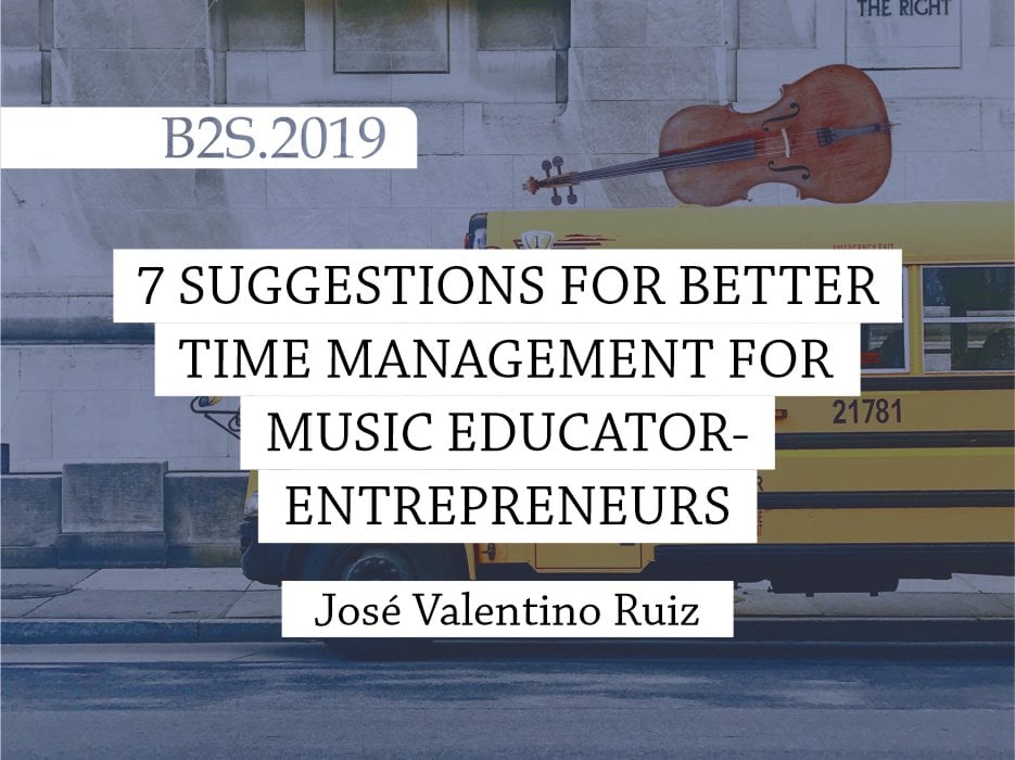 7 Suggestions for Better Time Management for Music Educator-Entrepreneurs