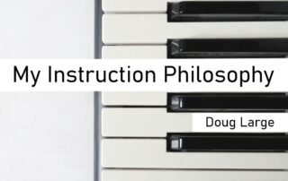 My instruction philosophy by Doug Large