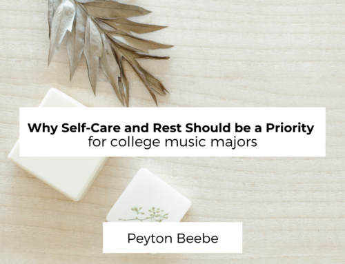 Why Self-Care and Rest Should be a Priority to College Music Majors