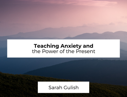 Teaching Anxiety and the Power of the Present
