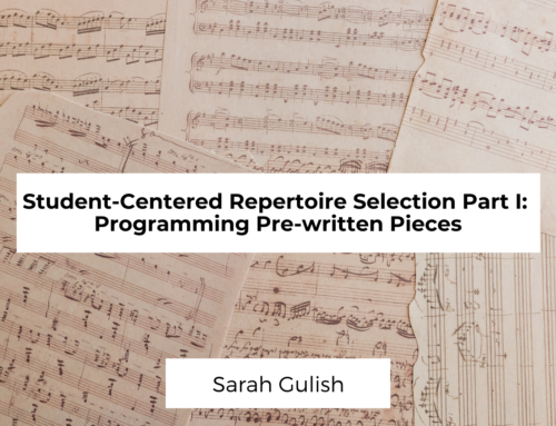 Student-Centered Repertoire Selection Part I: Programming Pre-Written Pieces