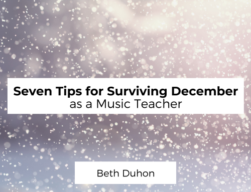 Seven Tips for Surviving December as a Music Teacher