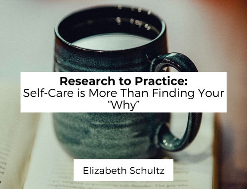 Research to Practice: Self-Care is More Than Finding Your “Why”