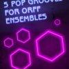 5 Pop Grooves for Orff Ensemble