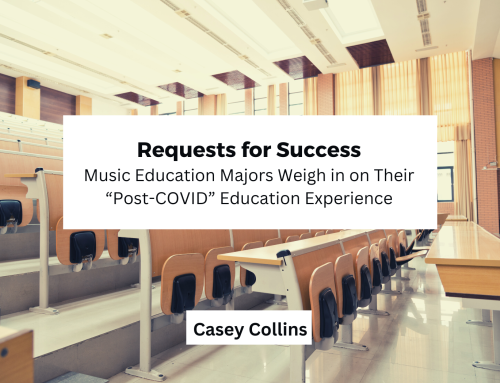 Requests for Success: Music Education Majors Weigh in on Their “Post-COVID” Education Experience
