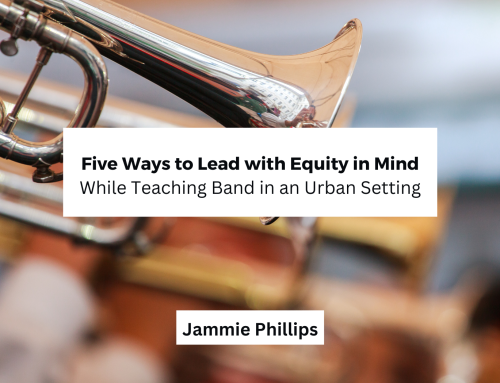 Five Ways to Lead with Equity in Mind While Teaching Band in an Urban Setting