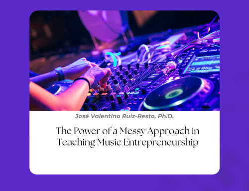 The Power of a Messy Approach in Teaching Music Entrepreneurship